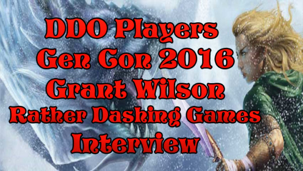 DDO Players Gen Con 2016 Grant Wilson Rather Dashing Games Interview