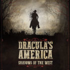 Dracula’s America: Shadows of the West