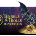 Tunnels & Trolls Adventures to Launch on August 17th