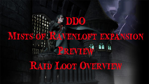 DDO Mists Of Ravenloft Preview Video – Raid Loot