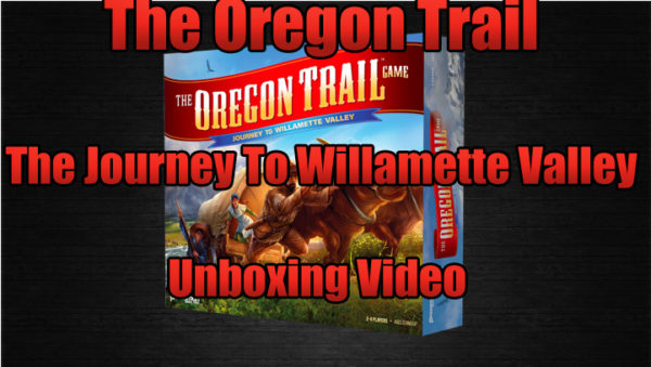 Oregon Trail Journey to Willamette Valley Unboxing