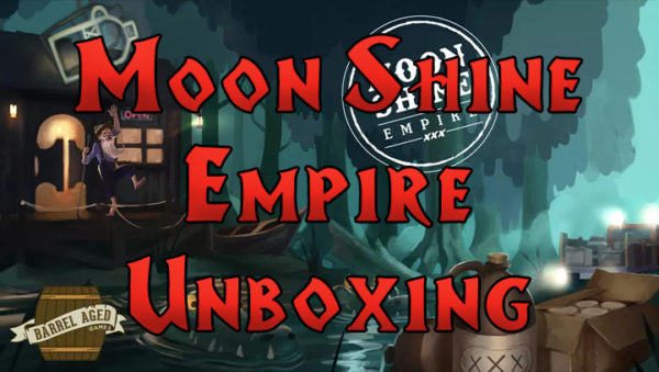 Barrel Aged Games Moonshine Empire Unboxing