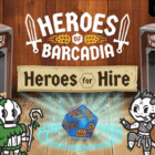 Heroes for Hire: The Next Adventure in Heroes of Barcadia