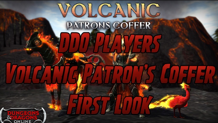 DDO Players Volcanic Coffer First Look