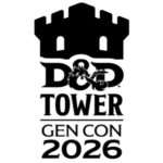 Hasbro/Wizards of the Coast Announces D&D Tower Event for Gen Con 2026