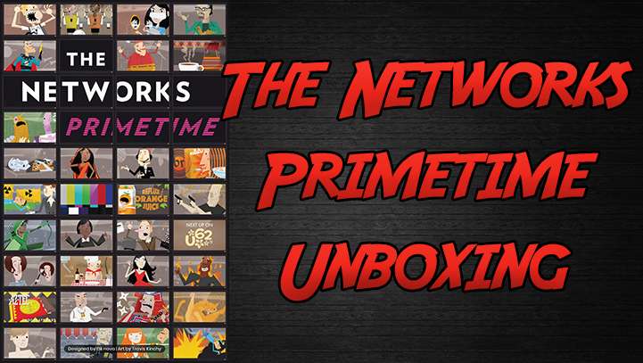 The Networks Primetime Unboxing